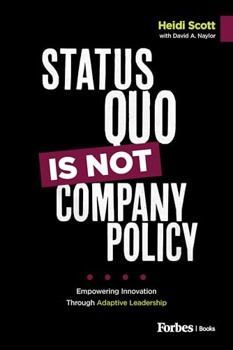 Status Quo Is Not Company Policy: Empowering Innovation through Adaptive Leadership (Hardcover)