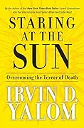 Staring at the Sun: Overcoming the Terror of Death 