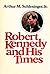 Robert Kennedy and His Time...