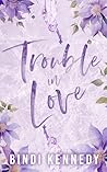 Trouble in Love (West Village #4) Trouble in Love (West Village #4)