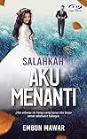 Salahkah Aku Menanti
