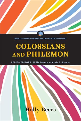 Colossians and Philemon: (A Transformative Bible Commentary for Spirit-filled Christians) (Word and Spirit Commentary on the New Testament)