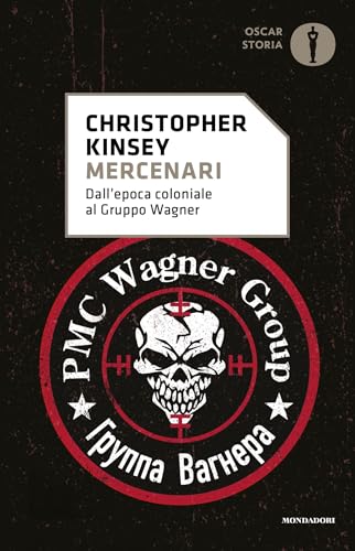 Mercenari: Dall'epoca coloniale al gruppo Wagner (Italian Edition)
