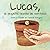 Lucas, La Pequeña Semilla de Mostaza by Leonardo Rodriguez