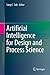 Artificial Intelligence for Design and Process Science