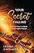 Your Secret Calling by Leanna Cinquanta