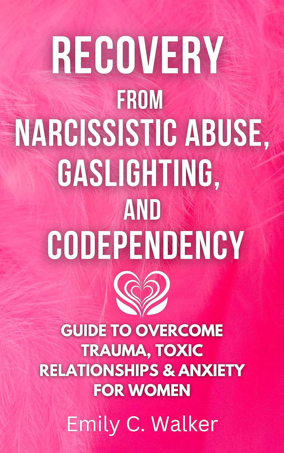 Recovery from narcissistic abuse, gaslighting and codependency: Guide to overcome trauma, toxic relationships & anxiety for women (Kindle Edition)