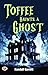 Toffee haunts a ghost