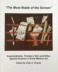 The Most Noble of the Senses : Anamorphosis, Trompe-L'oeil, and Other Optical Illusions in Early Modern Art (Paperback)