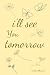 i’ll see you tomorrow, a collection of poems about growing up and growing out.