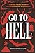 Go to Hell: A Traveler's Guide to Earth's Most Otherworldly Destinations