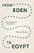 From Eden to Egypt: A Guide...