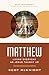 Matthew: Living Everyday as Jesus Taught Us (New Testament Everyday Bible Study Series)