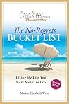 The No-Regrets Bucket List: Simple Ideas for Living the Life You Were Meant to Live