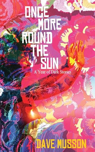 Once More Round the Sun: A year of dark stories (Kingsworth stories Book 1)