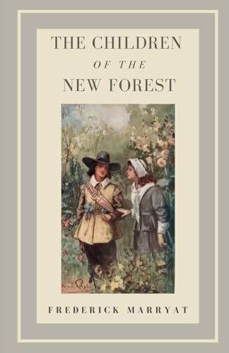 The Children of the New Forest: Original Unabridged Illustrated 1847 Children’s Classic Fiction