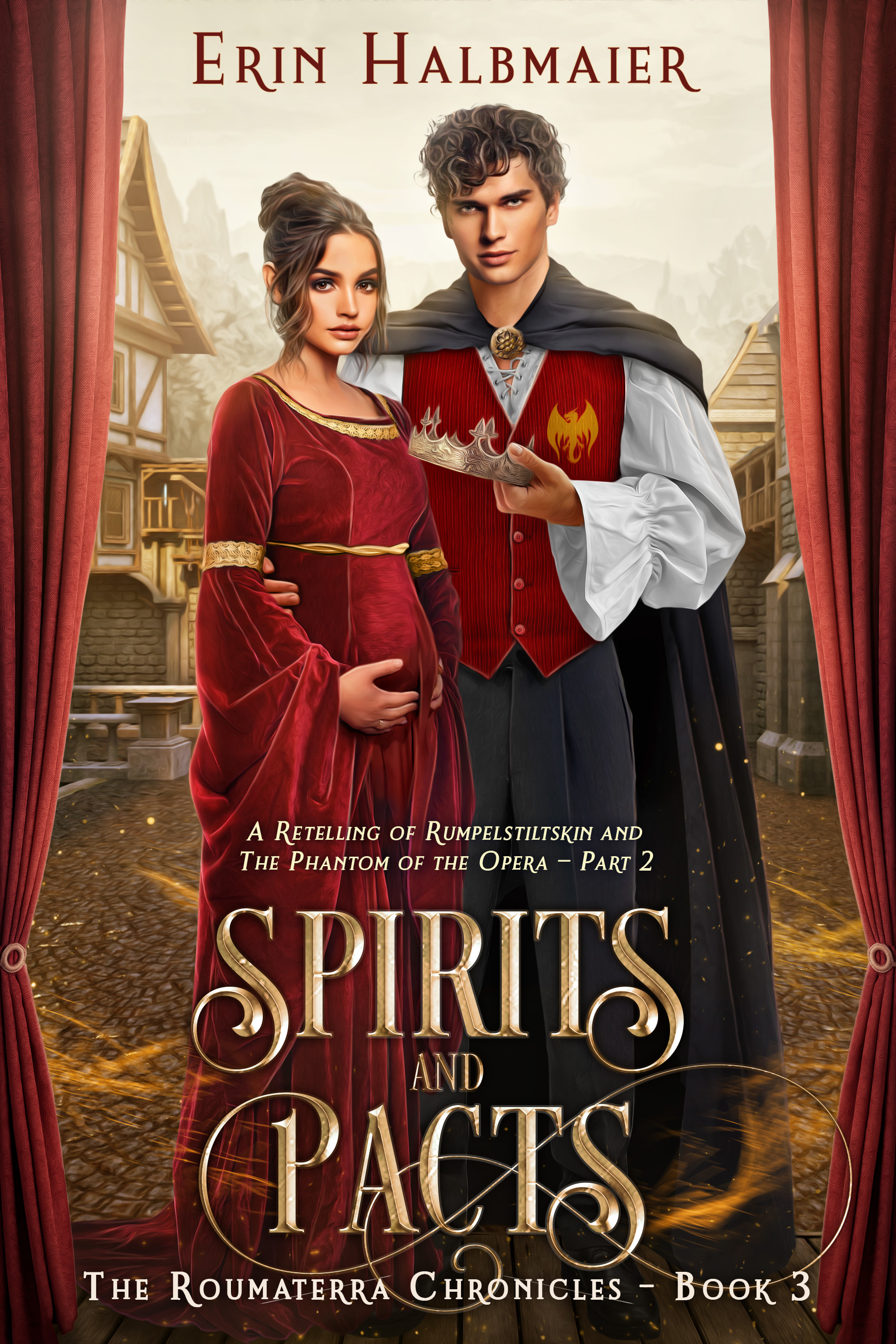 Spirits and Pacts: A Retelling of Rumpelstiltskin and The Phantom of the Opera - Part 2 (The Roumaterra Chronicles #3)