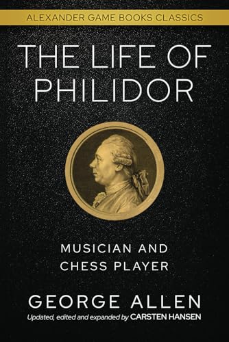 The Life of Philidor: Musician And Chess Player (Alexander Game Books Classics)