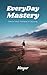 EveryDay Mastery by Mayur Prajapati