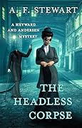 The Headless Corpse: A Heyward and Andersen Mystery