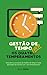 Gestão de Tempo para os 4 Temperamentos by D.S. Júnior
