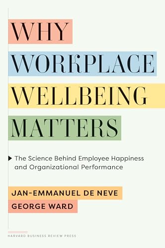Why Workplace Wellbeing Matters: The Science Behind Employee Happiness and Organizational Performance (Hardcover)