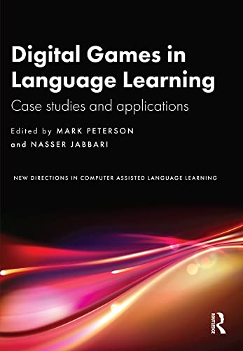 Digital Games in Language Learning: Case Studies and Applications (New Directions in Computer Assisted Language Learning)