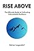 Rise Above: The Ultimate Guide to Cultivating Unbreakable Resilience