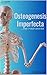 Osteogenesis Imperfecta: Th...
