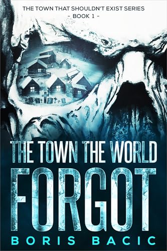 The Town the World Forgot (The Town That Shouldn't Exist, #1)