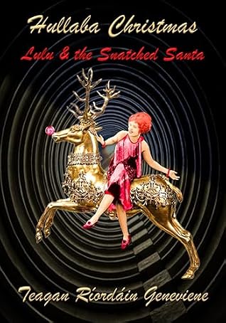Hullaba Christmas: Lulu and the Snatched Santa (Don't Bring Lulu Book 2)