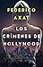 Los crímenes de Hollywood by Federico Axat