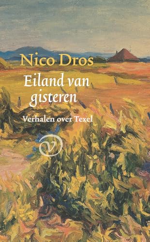 Eiland van gisteren: Verhalen over Texel (Dutch Edition)