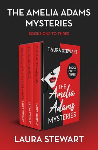 The Amelia Adams Mysteries Books One to Three: The Murderous Affair at Stone Manor / Mistletoe and Murder / Death at the Hunting Lodge (Amelia Adams #1-3)