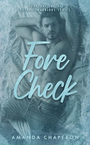 Forecheck: A Steamy Professional Hockey Romance (Detroit Warriors Book 1)