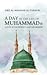 A Day in the Life of Muhammad ﷺ: A Study in the Prophet's Daily Programme