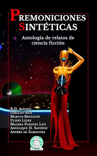 Premoniciones sintéticas: Antología de relatos de ciencia ficción (Kindle Edition)