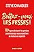 Bottez-vous les fesses ! - 110 façons de bannir les pensées pessimistes qui vous empêchent de réaliser vos objectifs