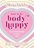 Wren Rook How to Be Body Happy A Teens Guide to Feeling Comfortable in Your Own Skin.