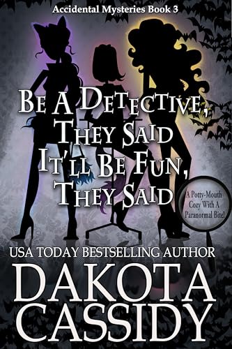 Be a Detective, They Said. It'll Be Fun, They Said (An Accidental Detective Mystery Book 3)