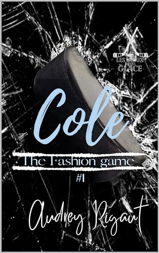 Les Dieux de la glace : #1 Cole: Elle l’a pris pour un psychopathe. Il l’a pris pour une emmerdeuse. Maintenant, ils doivent cohabiter pour sauver leur image. (French Edition)