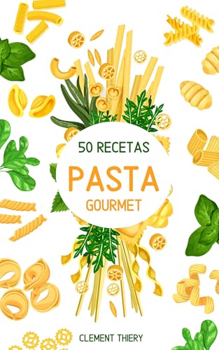 50 originales y deliciosas recetas de pasta para disfrutar con amigos o en familia (Spanish Edition)