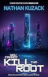 You Cannot Kill the Root by Nathan Kuzack