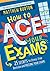 How to Ace Your Exams by Matthew Burton