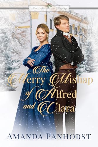 The Merry Mishap of Alfred and Clara (Men, Mistletoe, and Marriage #3)