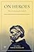 On Heroes, Hero-Worship, an...