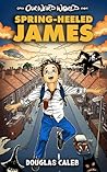 Spring-Heeled James : A boy in need of excitement suddenly finds supernatural characters are part of his everyday life [magical realism for ages 8-12] (Our Weird World series)