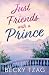 Just Friends with a Prince (Just Love)