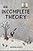 An Incomplete Theory: The S...