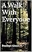 A Walk With Everyone by Penelope Alonso